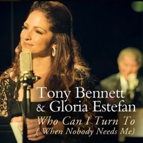 Download track Who Can I Turn To (When Nobody Needs Me) (Viva Duets) Gloria Estefan, Tony Bennett