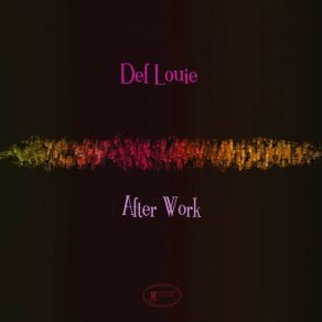 Download track After Work Def Louie