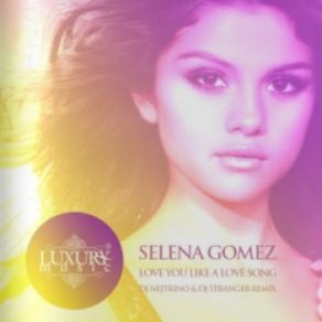 Download track Love You Like A Love Song (DJ Nejtrino & DJ Stranger Dub Mix)  Selena Gomez