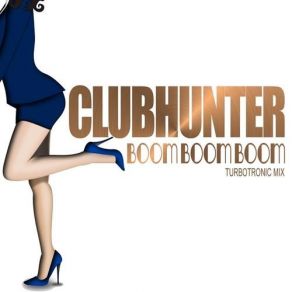 Download track Boom Boom Boom (Turbotronic Radio Edit) Clubhunter