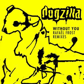 Download track Without You (Rafael Frost Remix) Dogzilla