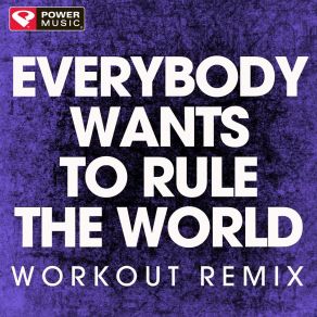 Download track Everybody Wants To Rule The World (Workout Remix) Power Music Workout