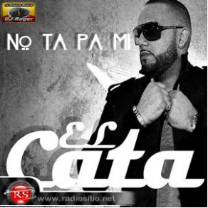 Download track No Ta Pa Mi El Cata