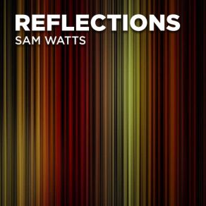 Download track Reflections - III. Largo Andante Largo Sam Watts