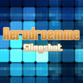 Download track Slingshot Aerodroemme