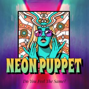 Download track Do You Feel The Same? Neon Puppet