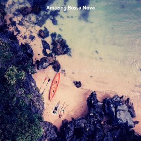 Download track Thrilling Backdrops For Tropical Getaways Amazing Bossa Nova