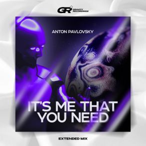 Download track It's Me That You Need (Extended Mix) Anton Pavlovsky