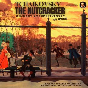 Download track B: Dance Of The Sugar Plum Fairy - Act 2 - The Nutcracker, Op. 71 (Remastered 2023, Moscow 1960) Gennady Rozhdestvensky