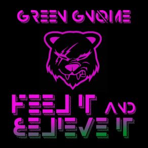 Download track Feel It And Believe It (Radio Edit) Green Gnome