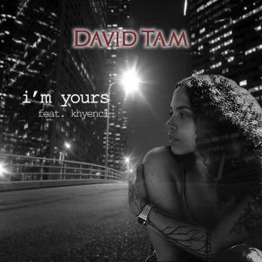 Download track I'm Yours David TamKhyenci