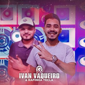 Download track O Vaqueiro Tá Estourado Ivan Vaqueiro E Rafinha Tecla