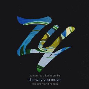 Download track The Way You Move (Filip Grönlund Remix Extended) Katie BurkeFilip Grönlund