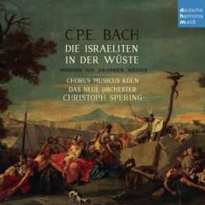 Download track Die Israeliten In Der Wüste, Wq 238 Wie Nah War Uns Der Tod! (Rez.) Christoph Spering, Das Neue Orchester, Chorus Musicus Köln