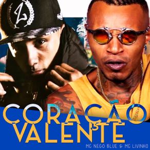 Download track Coração Valente Mc Nego Blue, MC Livinho