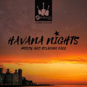 Download track Havana Nights Chris Rollin