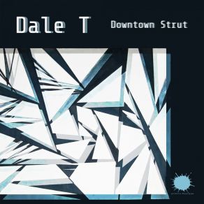 Download track Downtown Strut Dale T