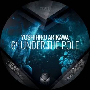 Download track 6ft Under The Pole (Nomenklatür Remix) Yoshihiro Arikawa