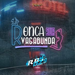 Download track Ronca Sua Vagabunda DJ RB DA DZ9MC BN