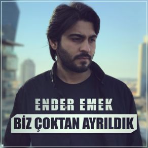 Download track Biz Çoktan Ayrıldık Ender Emek