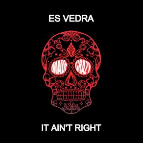 Download track It Ain't Right (Radio Edit) Es Vedra UK