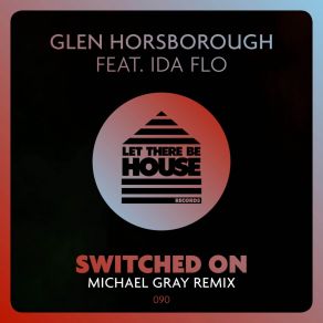 Download track Switched On (Michael Gray Extended Remix) Ida FloMichael Gray