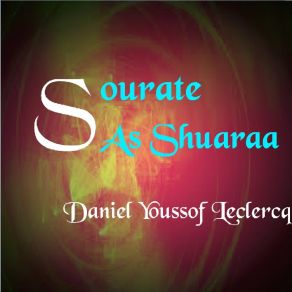 Download track Sourate As Suaraa, Pt. 2 (Français-Arabe) Daniel Youssof Leclercq