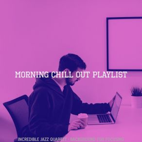 Download track Sublime Concentration Morning Chill Out Playlist