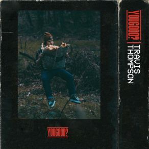 Download track Ain't Shit Travis Thompson