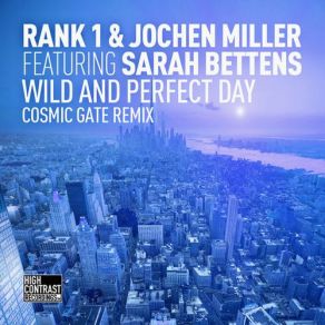 Download track Wild And Perfect Day (Cosmic Gate Remix) Rank 1, Jochen Miller, Sarah Bettens