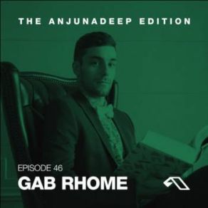 Download track The Anjunadeep Edition 046 Gab Rhome