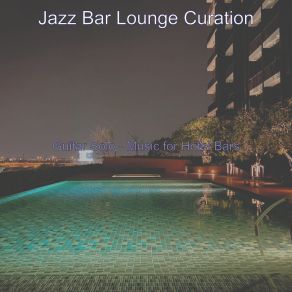 Download track Smooth Ambiance For Hotel Bars Jazz Bar Lounge Curation