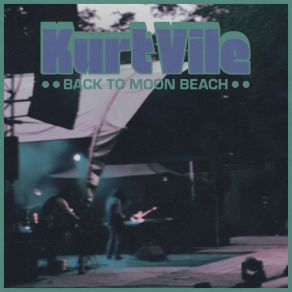 Download track Back To Moon Beach Kurt Vile