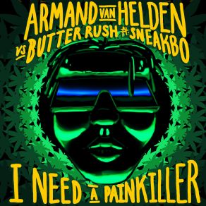 Download track I Need A Painkiller (Armand Van Helden Vs. Butter Rush) SneakboArmand Van Helden