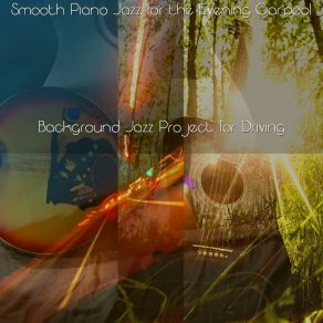 Download track Smooth Piano Jazz For The Evening Car-Pool Background Jazz Project For Driving