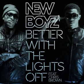 Download track Better With The Lights Off (Clean)  New Boyz, Chris Brown