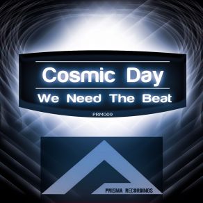 Download track We Need The Beat (Original Mix) Cosmic Day