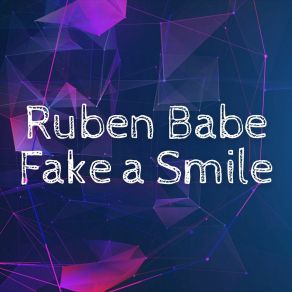 Download track Fake A Smile Ruben Babe