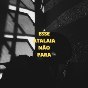 Download track Não Escute Apaixonado Esdras Atalaia