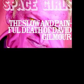 Download track The Slow And Painfull Death Of David Gilmour The Spice Girls