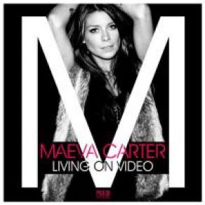 Download track Living On Video (Radio Edit) Maeva Carter