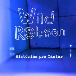 Download track O Afeto, A Ternura E O Amor (O Segredo) Wild Robson