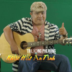 Download track Khúc Hát Ân Tình Trương Phi Hùng