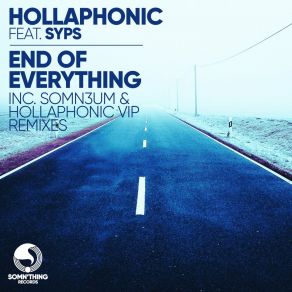 Download track End Of Everything (Hollaphonic VIP Mix) HollaphonicSyps