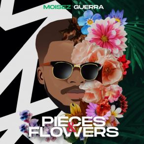 Download track Pieces & Flowers (Interlude) Moisez Guerra