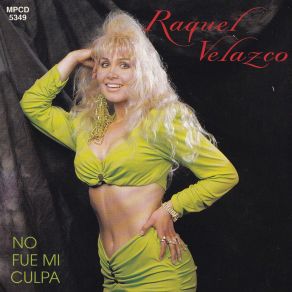 Download track No Fue Mi Culpa Raquel Velazco