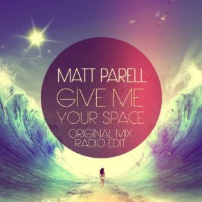 Download track Space (Give Me Your Space) (Radio Edit) Matt Parell