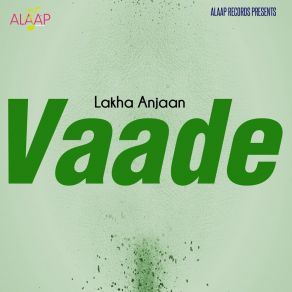 Download track Vaade Lakha Anjaan