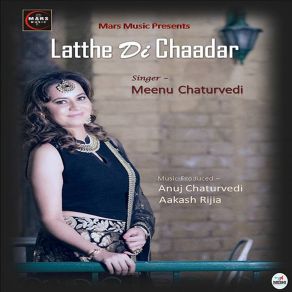 Download track Latthe Di Chaadar Meenu Chaturvedi