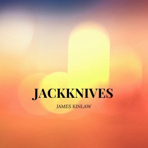 Download track Jackknives James Kinlaw